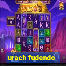 urach fudendo